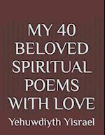 MY 40 BELOVED SPIRITUAL POEMS WITH LOVE 