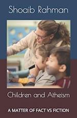 Children and Atheism: A MATTER OF FACT VS FICTION 