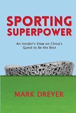 Sporting Superpower: An Insider's View on China's Quest to Be the Best 