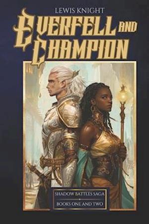 Everfell and Champion: Shadow Battles Saga Books One and Two