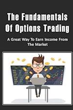 The Fundamentals Of Options Trading