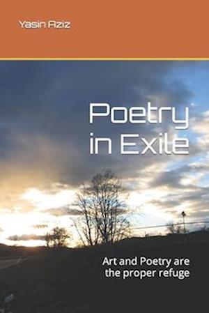 Poetry in Exile: Art and Poetry are the proper refuge