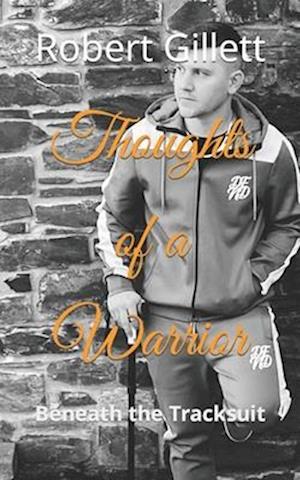 Thoughts of a Warrior: Beneath the Tracksuit