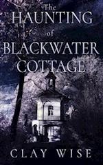 The Haunting of Blackwater Cottage 