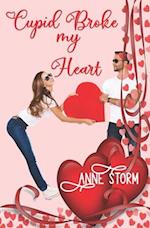 Cupid Broke my Heart: A small town, holiday, romantic comedy 