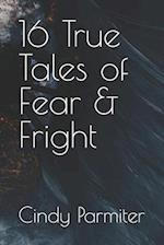 16 True Tales of Fear & Fright 