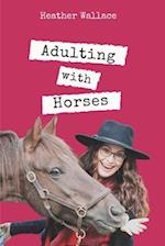 Adulting with Horses 