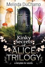 Kinky Secrets of Alice Trilogy: A Fairytale for Adults