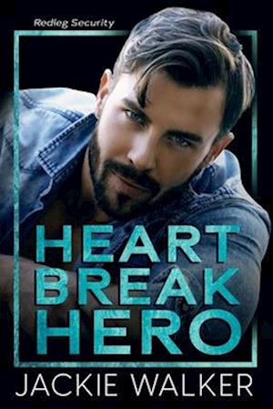 Heartbreak Hero: A Redleg Security Novel