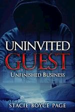 UNINVITED GUEST : UNFINISHED BUSINESS 