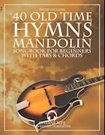 40 Old Time Hymns - Mandolin Songbook for Beginners with Tabs and Chords 