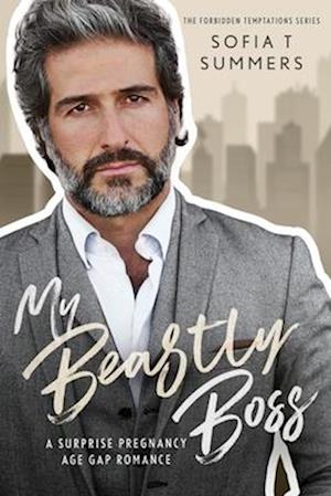 My Beastly Boss: A Surprise Pregnancy Age Gap Romance