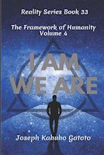 I AM WE ARE: Humanity - The Framework of Human Existence Volume 4 