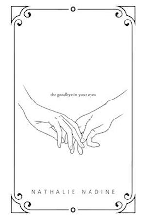 The goodbye in your eyes: Poetry