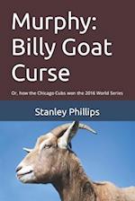 Murphy: Billy Goat Curse: Or, how the Chicago Cubs won the 2016 World Series 