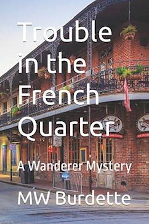 Trouble in the French Quarter: A Wanderer Mystery