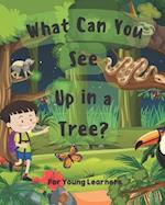 What Can You See Up in a Tree?: For Young Learners 