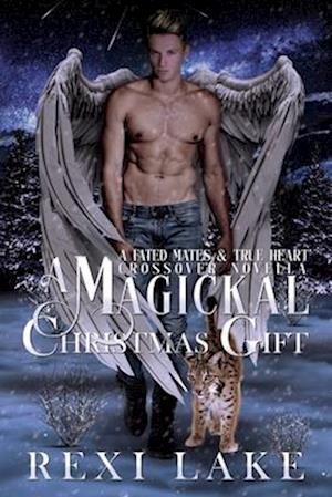 A Magickal Christmas Gift: A Fated Mates & True Heart Crossover Novella