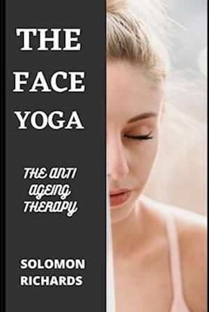 FACE YOGA : THE ANTI AGEING THERAPY