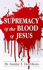 SUPREMACY OF THE BLOOD OF JESUS 