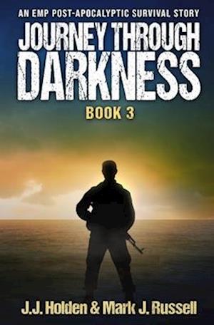 Journey Through Darkness: Book 3 (An EMP Post-Apocalyptic Survival Story)