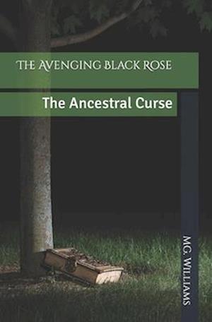 The Avenging Black Rose : The Ancestral Curse