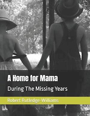 A Home for Mama: During The Missing Years
