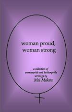 woman proud, woman strong: a collection of womanpride and lesbianpride writings by Mel Makaw 