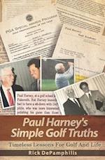 Paul Harney's Simple Golf Truths: TImeless Lessons For Golf And LIfe 
