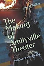 The Making of Amityville Theater: Making of an Indie film 