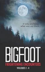 Bigfoot Frightening Encounters: Volumes 1 - 4 