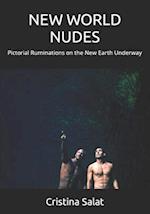 NEW WORLD NUDES: Pictorial Ruminations on the New Earth Underway 