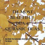 The Most Beautiful Dua 4: Quranic Duas: Ask Allah The Same Duas Allah Taught Us Through The Quran 