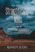 The Art of Straightening Nails: A Story of Triumph Over Adversity 