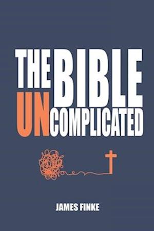 The Bible Uncomplicated