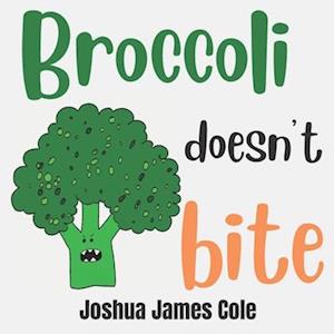 Broccoli Doesn't Bite