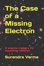 The Case of a Missing Electron: A science mystery for inquisitive children 