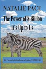 The Power of 8 Billion: It's Up to Us 