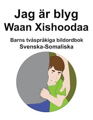 Svenska-Somaliska Jag är blyg / Waan Xishoodaa Barns tvåspråkiga bildordbok