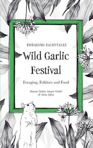 Foraging Fairytales: Wild Garlic Festival