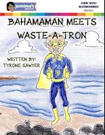 BahamaMan Meets Waste-A-Tron 