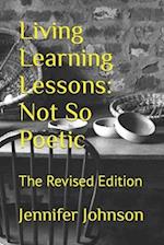 Living Learning Lessons: Not So Poetic: The Revised Edition 