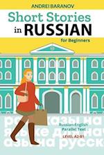 Short Stories in Russian for Beginners: Russian-English Parallel Text, Level A2-B1 