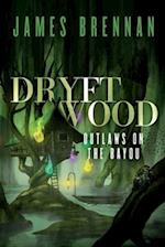 Dryftwood: Outlaws on the Bayou 