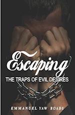 ESCAPING THE TRAPS OF EVIL DESIRES 
