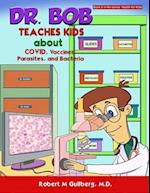 Dr. Bob Teaches Kids about COVID, Vaccines, Parasites, and Bacteria 