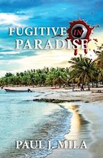 Fugitive In Paradise: A fugitive finds safety in paradise . . . will greed consume him? 