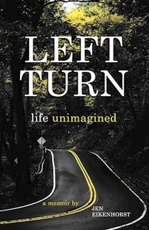 Left Turn, life unimagined