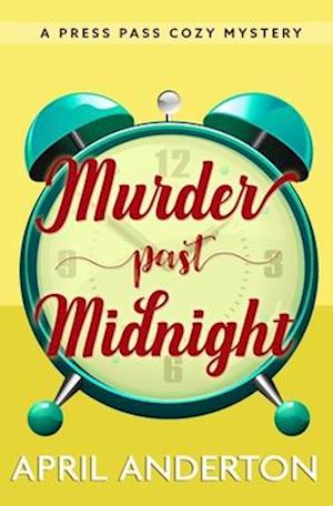 Murder Past Midnight: A Press Pass Cozy Mystery