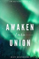 Awaken Into Union: Spiritual Poems & Self Help Affirmations for the Spiritual Seeker 